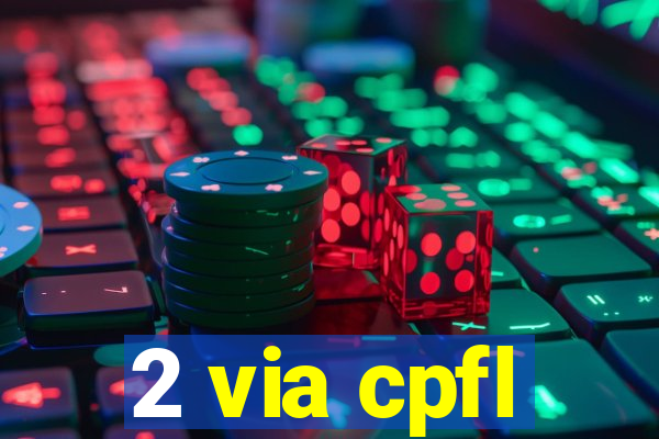 2 via cpfl